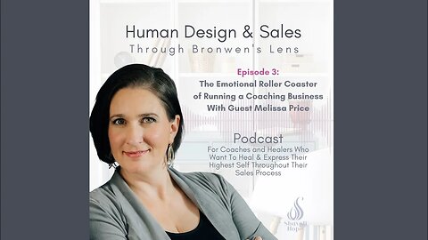 Human Design & Sales Ep. 3 || Emotional Roller Coaster of a Coaching Business || Guest Melissa Price