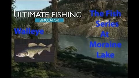 Ultimate Fishing Simulator: The Fish - Moraine Lake - Walleye - [00048]