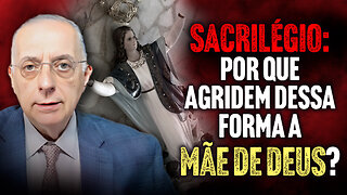 SACRILÉGIO: Por que Agridem dessa forma a Mãe de Deus?