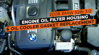 2008 BMW 528i 3.0 Engine Oil Filter Housing and Oil Cooler Gasket Replacement on N52 Engine
