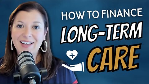 How To Finance Long Term Care (Retirement Planning)