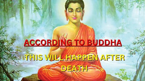 According To Buddha, This Will Happen After Death....