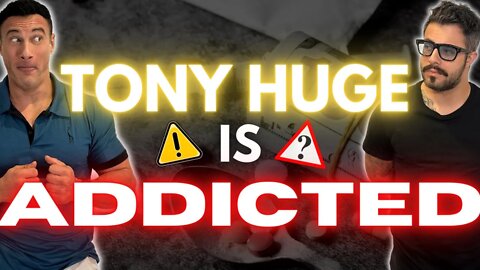 Tony Huge is Addicted | ft. @Leo and Longevity