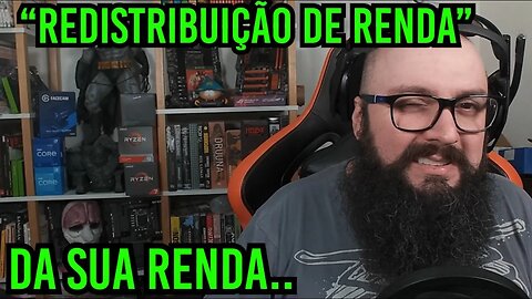 Redistribuição de Renda !