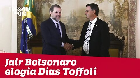Enquanto PT ataca, Bolsonaro elogia Dias Toffoli