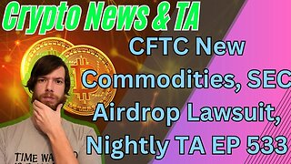 CFTC New Commodities, SEC Airdrop Lawsuit, Nightly TA EP 533 #bitcoin #grt #btc #xrp #algo #ankr