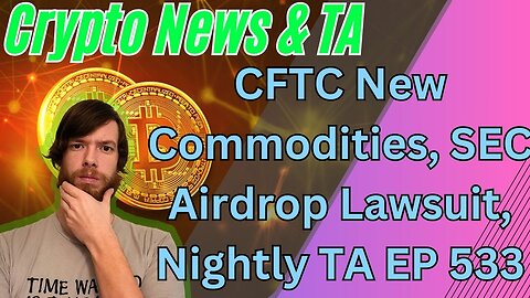 CFTC New Commodities, SEC Airdrop Lawsuit, Nightly TA EP 533 #bitcoin #grt #btc #xrp #algo #ankr