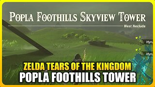 Zelda Tears of the Kingdom - How to Unlock Popla Foothills Skyview Tower