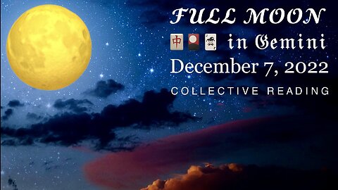 Full Moon 🌕 in Gemini 🃏🎴🀄️ 12/7/22 — Collective Reading (“Holiday Gift”)