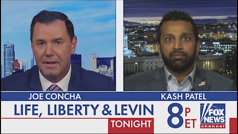 Kash Patel & Joe Concha Tonight on Life, Liberty & Levin