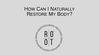 How Can I Naturally Restore My Body? "Dr. Christina Rahm" Explains How ROOT Brands Restore Can Help