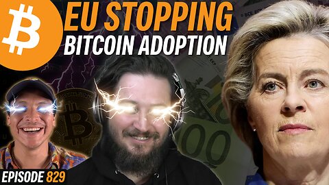 Europe's Anti-Bitcoin Bill Reveals Plan to Stop Adoption | EP 829