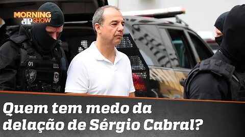 Quem tem medo da delação de Sérgio Cabral?