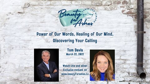 TOM DAVIS: POWER OF OUR WORDS, HEALING OF OUR MIND, DISCOVER YOUR CALLING