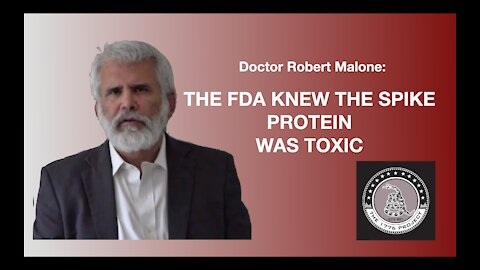 mRNA Technology Inventor Dr. Malone: The FDA Knows the Spike Protein is Dangerous