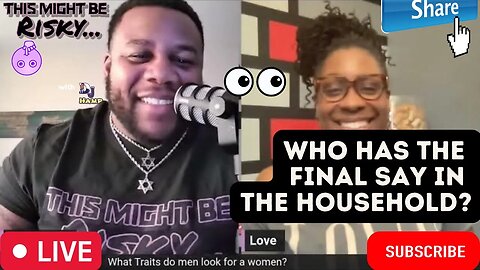 THE LADIES ANSWER THE QUESTION: DOES THE MAN HAVE THE FINAL SAY IN THE HOUSEHOLD???