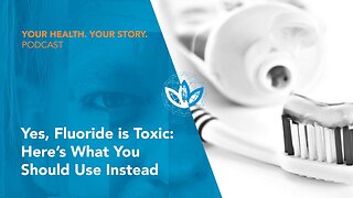 Yes, Fluoride is Toxic: Here’s What You Should Use Instead