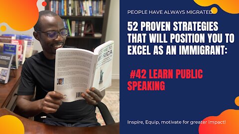 52 Proven Strategies That Will Position You to Excel as an Immigrant #43 Learn Public Speaking