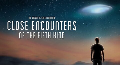 Conspiracy Documentary: Close Encounters of the Fifth Kind: Contact Has Begun | Dr. Steven Greer