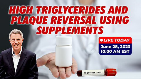High Triglycerides and Plaque Reversal Using Supplements (LIVE)