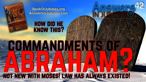 Commandments of Abraham? Answers In Jubilees 42