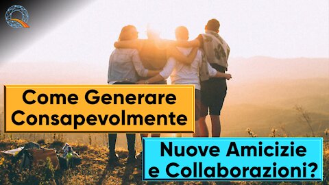 💛 Come Generare Nuove Amicizie e Collaborazioni?