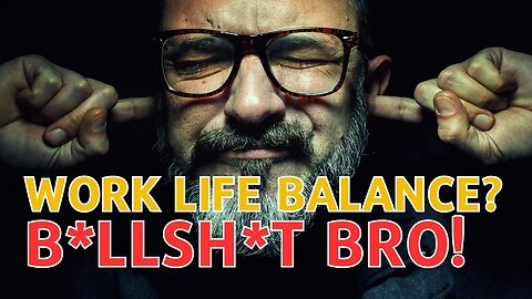 Want to be rich? Don't Work Life Balance Bro!