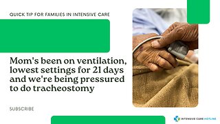 Mom's Been on Ventilation, Lowest Settings for 21 Days and We're Being Pressured to do Tracheostomy