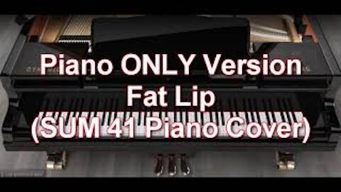 Piano ONLY Version - Fat Lip (Sum 41)