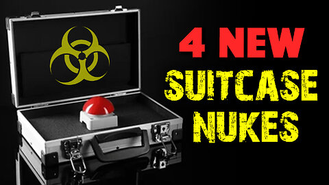 4 New Suitcase Nukes 07/31/2024