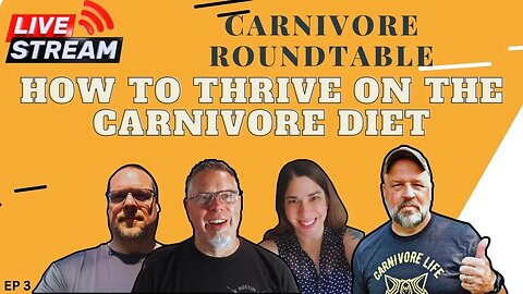 CARNIVORE ROUNDTABLE HOW TO THRIVE ON THE CARNIVORE DIET