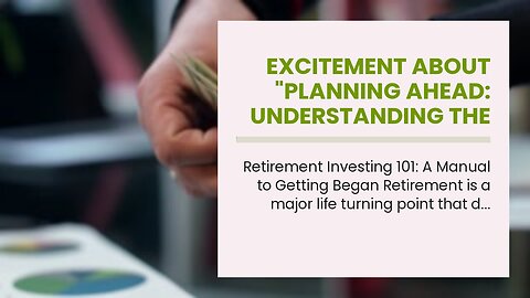 Excitement About "Planning Ahead: Understanding the Fundamentals of Retirement Investing"