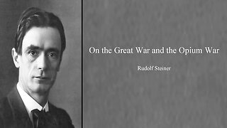 On the Great War and The Opium War by Rudolf Steiner