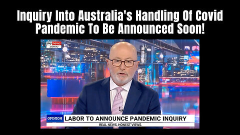 Inquiry Into Australia's Handling Of Covid Pandemic To Be Announced Soon!