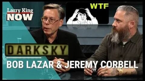 Larry King hosts Bob Lazar & Jeremy Corbell