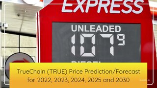 TrueChain Price Prediction 2022, 2025, 2030 TRUE Price Forecas Cryptocurrency Price Prediction