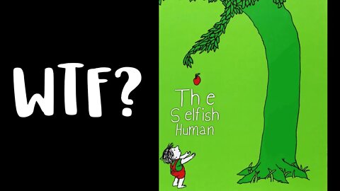 The Giving Tree by Shel Silverstein? More like The Entitled Bratty Human.