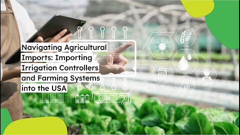 Streamlining Agricultural Trade: Compliance and Procedures for Importing Farming Technologies