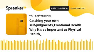 Catching your own self-judgments_Emotional Health Why It's as Important as Physical Health_