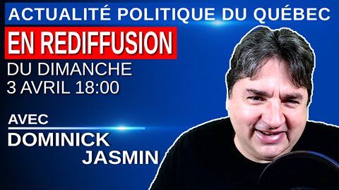 3 avril 2022 - Actualité Politique Du Québec en Rediffusion