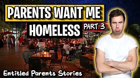 My Parents Want My House And Me Homeless! (Part 3) | Entitled Parents Stories