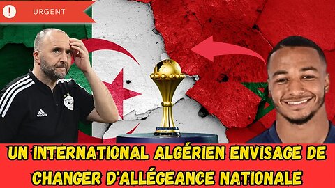 Un international algérien exprime le souhait de représenter le Maroc à la CAN.