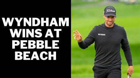 Wyndham Wins at Pebble Beach