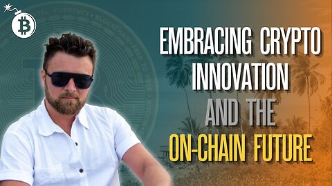 Embracing Crypto Innovation and the On-Chain Future