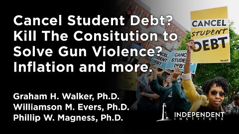 Cancel Student Debt? Kill The Constitution to Solve Gun Violence? | Independent Outlook 39