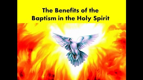 The Benefits of the Baptism in the Holy Spirit