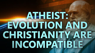 Atheist: Evolution and Christianity are incompatible