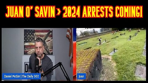 Juan O' Savin & Patrick Byrne With Daily 302 > 2024 Arrests Coming!