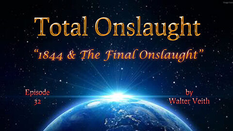 Total Onslaught - 32 - 1844 & The Final Onslaught by Walter Veith