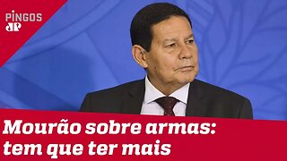 'Um milhão tá pouco, tem que ter mais', diz Mourão sobre aumento de armas no Brasil